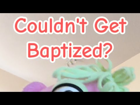 Couldn’t Get Baptized?