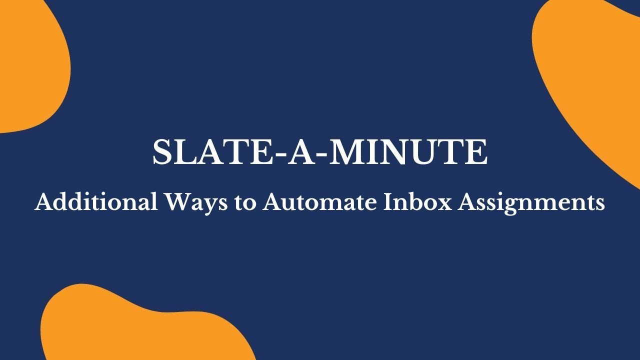 Slate-A-Minute: Additional Ways to Automate Inbox Assignments - YouTube