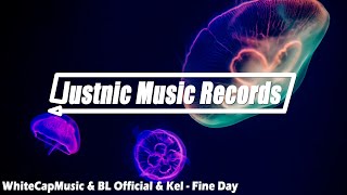 WhiteCapMusic & BL Official & Kel - Fine Day [TECHNO]