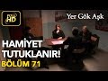 Yer Gök Aşk 71. Bölüm / Full HD (Tek Parça) - Hamiyet Tutuklanıyor