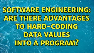 Software Engineering: Are there advantages to hard-coding data values into a program? screenshot 5