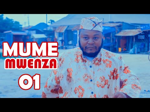 MUME MWENZA  SEHEMU YA 01    STARRING: MKOJANI,TETE,MANDA