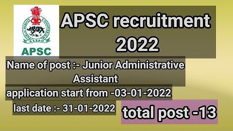 APSC recruitment 2022 , name of post :- Junior Administrative Assistant,