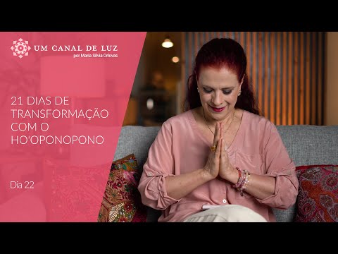 21 Dias de Transformação com o Ho'oponopono - Dia 22 - 21 Dias de Transformação com o Ho'oponopono - Dia 22