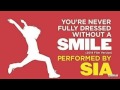 Sia You're never fully dressed without a smile