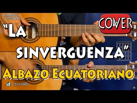 La SinVerguenza – Noe Morales/Albazo Ecuatoriano Cover/Tutorial Guitarra