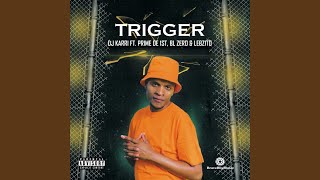 Trigger (feat. BL Zero, Lebzito & Prime De 1st) - Dj Karri