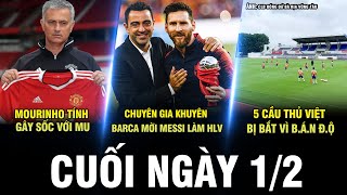 BẢN TIN CUỐI NGÀY 1/2 | MOURINHO TÍNH GÂY SỐC VỚI MU, CHUYÊN GIA KHUYÊN BARCA MỜI MESSI LÀM HLV