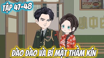 TẬP 47-48│ ĐÀO ĐÀO VÀ BÍ MẬT THẦM KÍN  │ Tôm Review