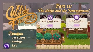 12. Wylde Flowers ~ the Adept and the Journeyman!