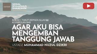 2121. AGAR AKU BISA MENGEMBAN TANGGUNG JAWAB | Riyaadhus Shaalihiin | Ustadz Muhammad Nuzul Dzikri