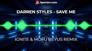 Darren Styles - Save Me (Ignite Vs Mofu Beyus Remix)