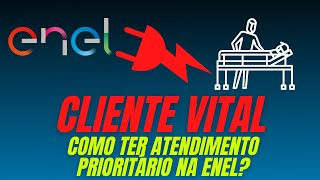 Cliente Vital Como ter prioridade de atendimento na Enel
