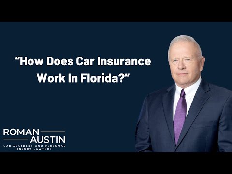 How Does Car Insurance Work In Florida | Roman Austin Personal Injury Lawyers