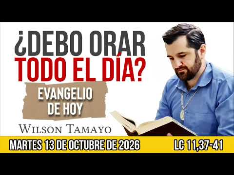 Evangelio de hoy MARTES 13 de OCTUBRE (Lc 11,37-41) | Wilson Tamayo | Tres Mensajes
