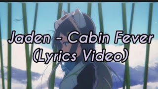 Jaden - Cabin Fever (Lyrics Video)