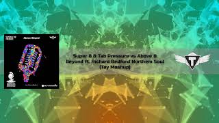 Super 8 & Tab Pressure vs Above Beyond ft. Richard Bedford  Northern Soul (Tay Mashup)