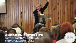 ANDAR EN EL ESPIRITU. -PASTOR JAIME VILLARREAL.