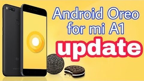 How To Install Android 8.0 Oreo on Xiaomi Mi A1