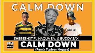 Calm Down - Shebeshxt  (Remix Topless Nxggas)