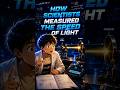 How Scientists Measured The Speed of Light