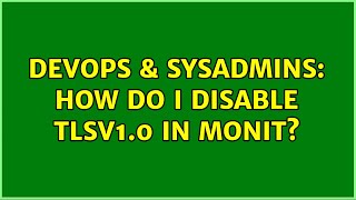 DevOps & SysAdmins: How do I disable TLSV1.0 in monit? Details