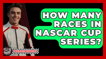 How Many Races In NASCAR Cup Series? - The Racing Xpert