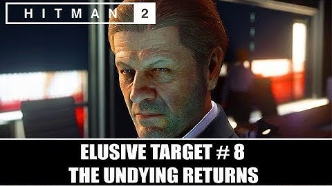 HITMAN 2: Elusive Target # 8 / The Undying Returns