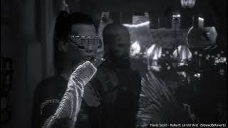 Travis Scott - RaRa ft. Lil Uzi Vert  (Slowed&Reverb)