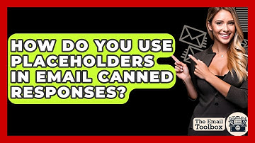 How Do You Use Placeholders In Email Canned Responses? - TheEmailToolbox.com