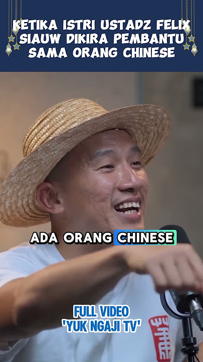 KETIKA ISTRI USTADZ FELIX SIAUW DIKIRA PEMBANTU SAMA ORANG CHINESE - YUK NGAJI TV