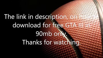 HOW TO DOWNLOAD GTA III FOR PC HIGHLY COMPRESSED.