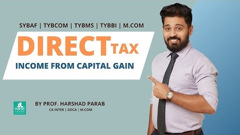 Direct Tax - Income from Capital Gain Fast-track Revision for BAF BMS BCOM BBI MCOM by Harshad Parab