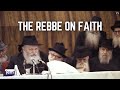 The Lubavitcher Rebbe On Faith, Part 1