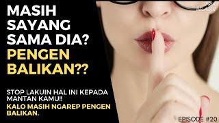 CARA BIKIN MANTAN KAMU NGAJAK BALIKAN⁉️ BERHENTI LAKUIN INI SEKARANG JUGA‼️Episode 20