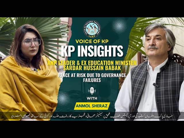 Peace at Risk Due to Governance Failures, Kp Insights Guest Sardar Hussain Babak