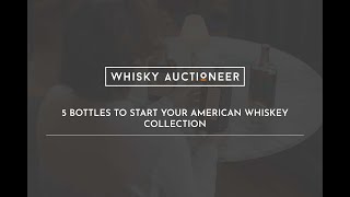 5 Bottles To Start Your American Whiskey Collection | Whisky Auctioneer
