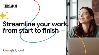 Make your tasks faster and easier with Lemma, from Thread AI, and Google Cloud