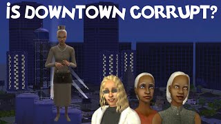 How Corrupt is Downtown Anyway? || Sims 2 Corruption Chronicles