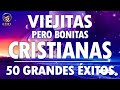 ALABANZAS CRISTIANAS VIEJITAS PERO BONITAS - 50 GRANDES ÉXITOS DE ALABANZA Y ADORIACÓN