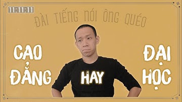 Nên học CAO ĐẲNG hay ĐẠI HỌC? | Nguyễn Hữu Trí | Đài tiếng nói ông Quéo #15