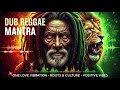 Mantra Dub Reggae com Vibrações Positivas 🌿 Mix de Reggae com Raízes e Cultura Espiritual,Mantra Dub
