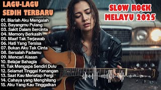 Download Lagu LAGU SLOW ROCK MELAYU TERBARU 2025 / Paling Sedih Menyayat Hati / Slow Melayu🎶Biarlah Aku Mengalah MP3