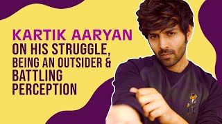 Kartik Aaryan on his struggling days, being an outsider, battling perception bad press & heartbreak