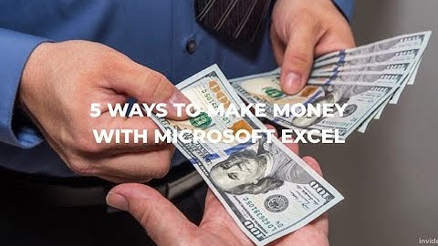 5 WAYS TO MAKE MONEY WITH MICROSOFT EXCEL