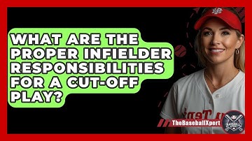 What Are The Proper Infielder Responsibilities For A Cut-off Play? - The Baseball Xpert