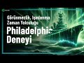 Philadelphia deneyi belgeseli  bir efsanenin anatomisi