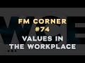 Facilities Management - FM Corner #74 w/Danny Koontz - Values in the Workplace