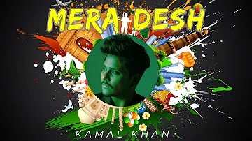 Mera Desh (Full Song) | Kamal Khan | Latest Hindi Song 2017