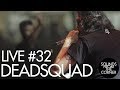 Sounds From The Corner : Live #32 Deadsquad